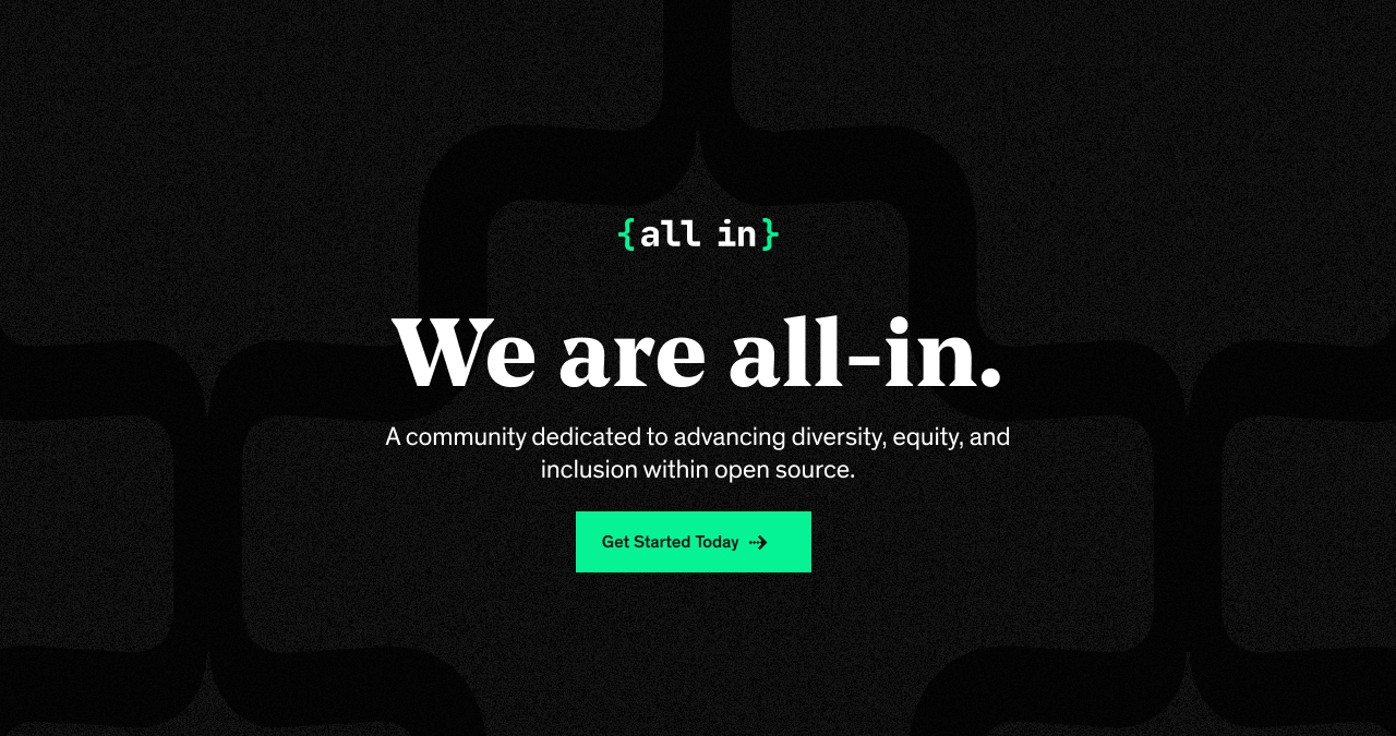 All In  A community dedicated to advancing diversity, equity, and  inclusion within open source.